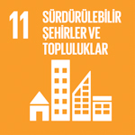 SDG 11: AMAÇ 11: SÜRDÜRÜLEBİLİR ŞEHİR VE YAŞAM ALANLARI